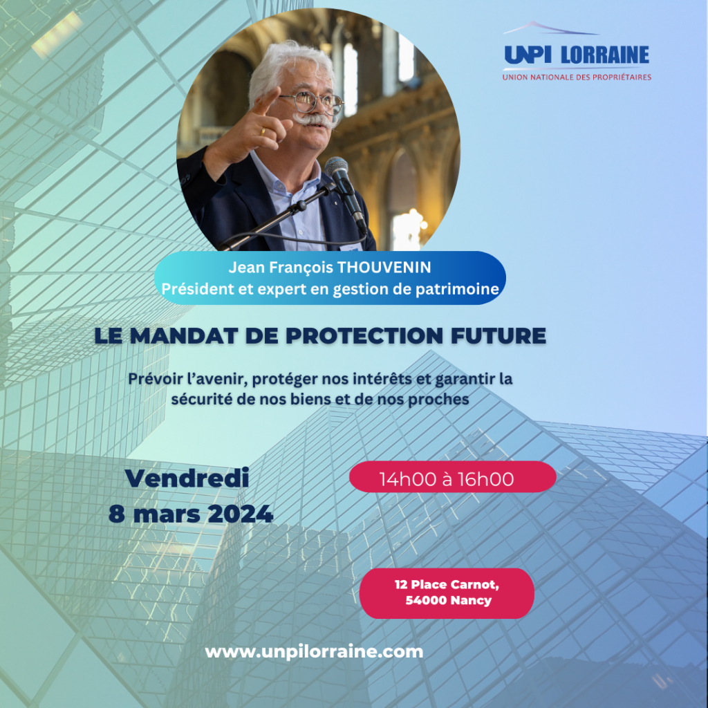 Conférence UNPI Lorraine Nancy - Mandat de protection future. Prévoir l'avenir, protéger nos intérêts et garantir la sécurité de nos biens et de nos proches